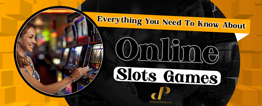 Everything You Need To Know About Online Slots Games