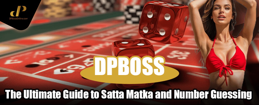 Dpboss: The Ultimate Guide to Satta Matka and Number Guessing