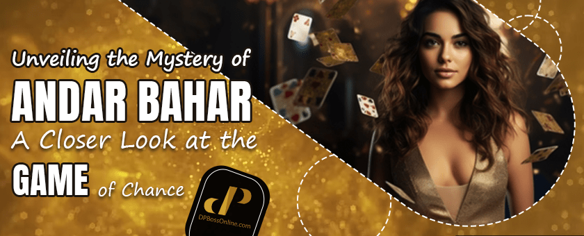 Unveiling the Mystery of Andar Bahar A Closer Look at the Game of Chance