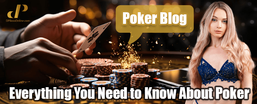 Poker Blog: Everything You Need to Know About Poker