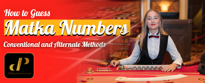 How to Guess Matka Numbers: Conventional and Alternate Methods