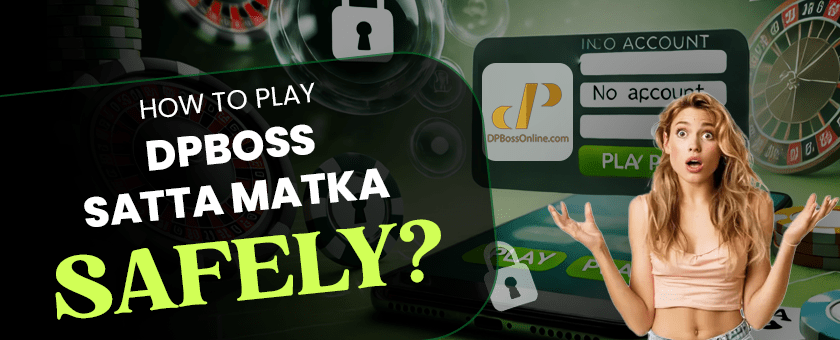 How to Play DPBoss Satta Matka Safely?